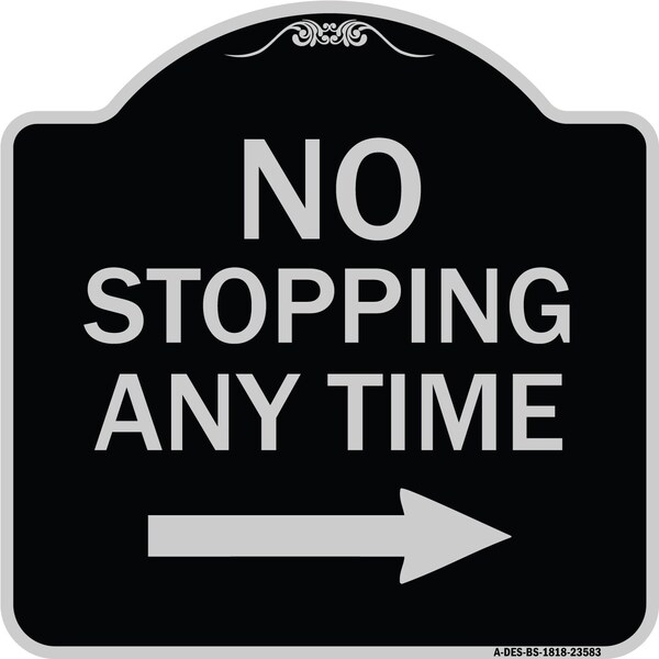 No Stopping Anytime W/ Arrow Right Heavy-Gauge Aluminum Architectural Sign, 18" x 18", BS-1818-23583